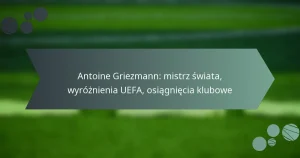 Antoine Griezmann: mistrz świata, wyróżnienia UEFA, osiągnięcia klubowe