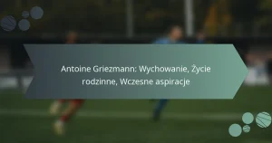 Antoine Griezmann: Wychowanie, Życie rodzinne, Wczesne aspiracje