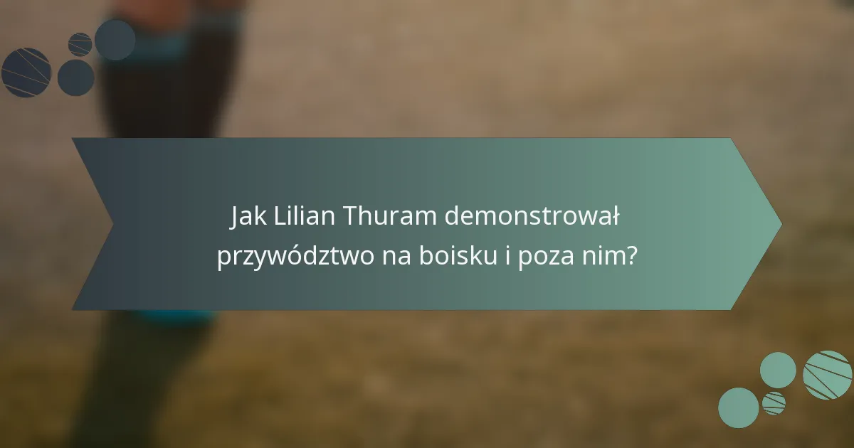 Jak Lilian Thuram demonstrował przywództwo na boisku i poza nim?