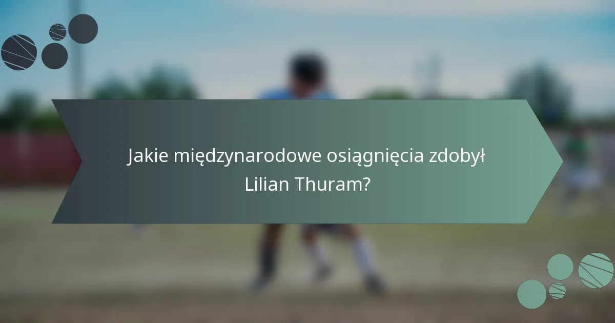 Jakie międzynarodowe osiągnięcia zdobył Lilian Thuram?