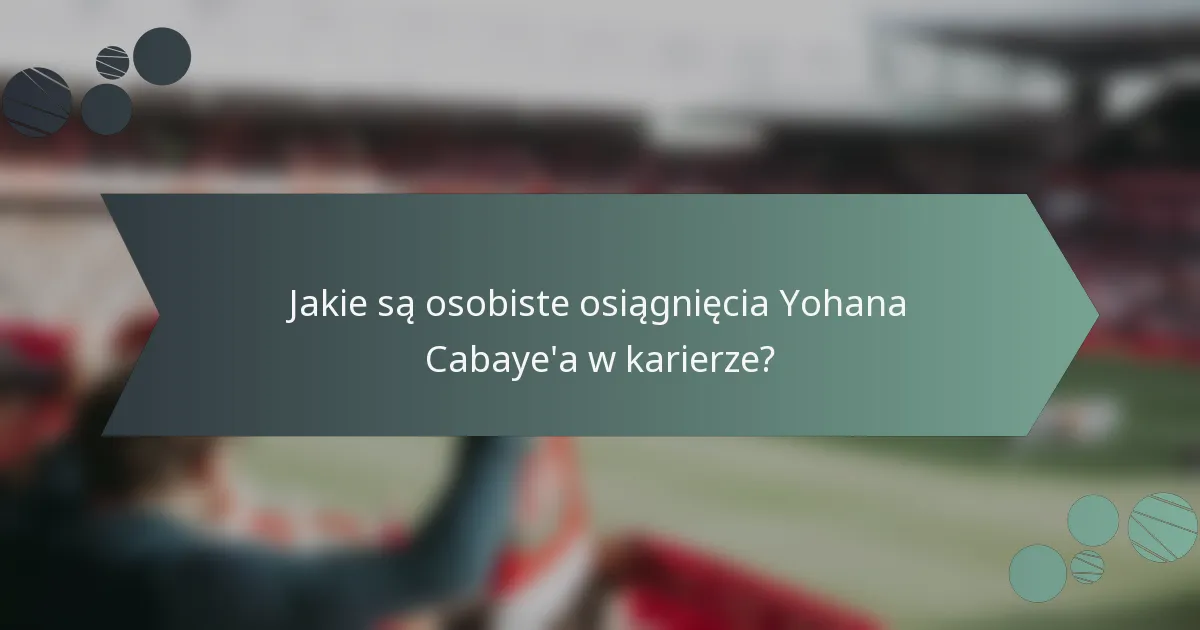 Jakie są osobiste osiągnięcia Yohana Cabaye'a w karierze?
