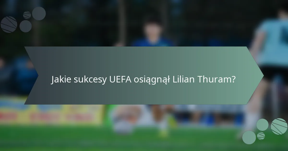 Jakie sukcesy UEFA osiągnął Lilian Thuram?