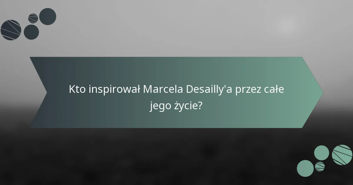 Kto inspirował Marcela Desailly'a przez całe jego życie?
